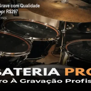 Bateria Pro: Grave com Qualidade Profissional por R$297
