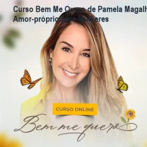 Curso Bem Me Quero de Pamela Magalhães: Amor‑próprio para Mulheres