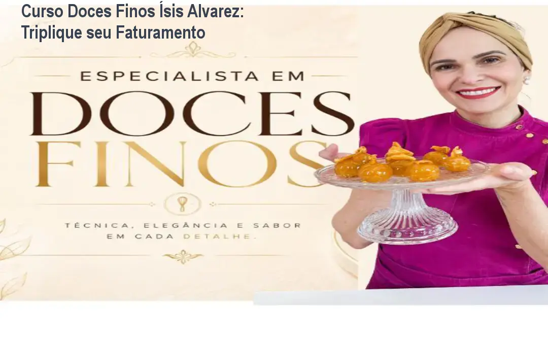 Curso Doces Finos Ísis Alvarez: Triplique seu Faturamento 1 https://cursoss.com.br/cursos/curso-doces-finos-isis-alvarez-como-trabalhar-menos-de-6-horas/ Curso Doces Finos Ísis Alvarez: Triplique seu Faturamento