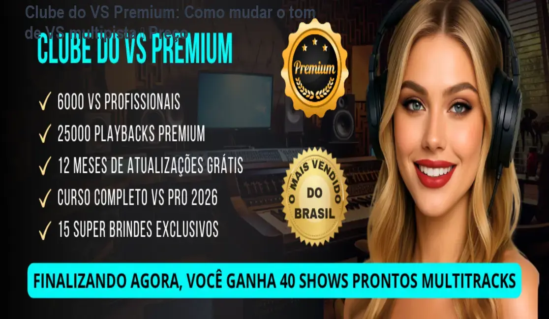 Clube do VS Premium: Como mudar o tom de VS multipista – Preço 1 https://cursoss.com.br/cursos/clube-do-vs-premium-como-mudar-o-ton-de-vs-multipista-preco/ Clube do VS Premium: Como mudar o tom de VS multipista – Preço
