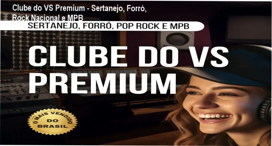 Clube do VS Premium - Sertanejo, Forró, Rock Nacional e MPB CURSOSS