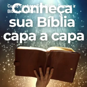 Curso Conheça Sua Bíblia – Domine a Bíblia em 1 Mês