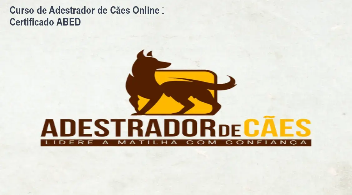 Curso de Adestrador de Cães Online – Certificado ABED 1 https://cursoss.com.br/cursos/curso-adestrador-caes-controlo-latidos-ocupacao-pet/ Curso de Adestrador de Cães Online – Certificado ABED
