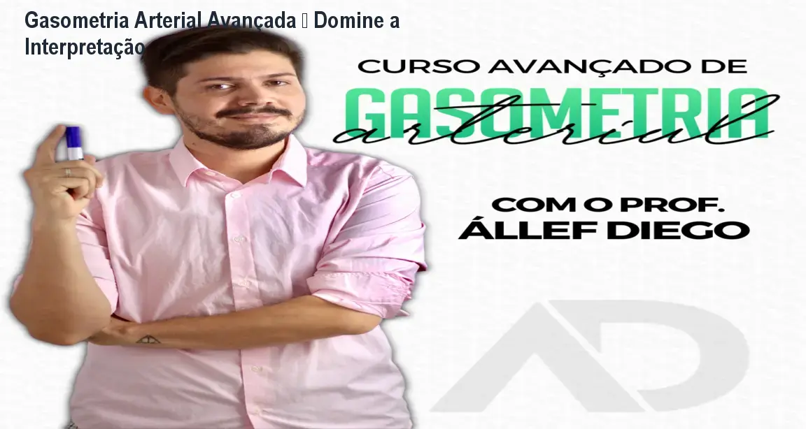 Gasometria Arterial Avançada – Domine a Interpretação 1 https://cursoss.com.br/cursos/curso-avancado-de-gasometria-arterial-como-funciona/ Gasometria Arterial Avançada – Domine a Interpretação