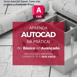 Curso AutoCAD Expert: Como criar projetos profissionais – Preço