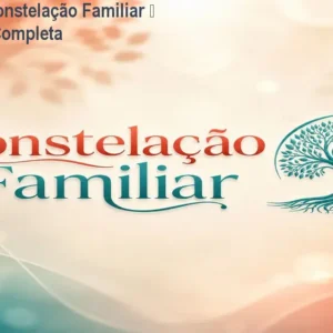 Curso de Constelação Familiar – Formação Completa