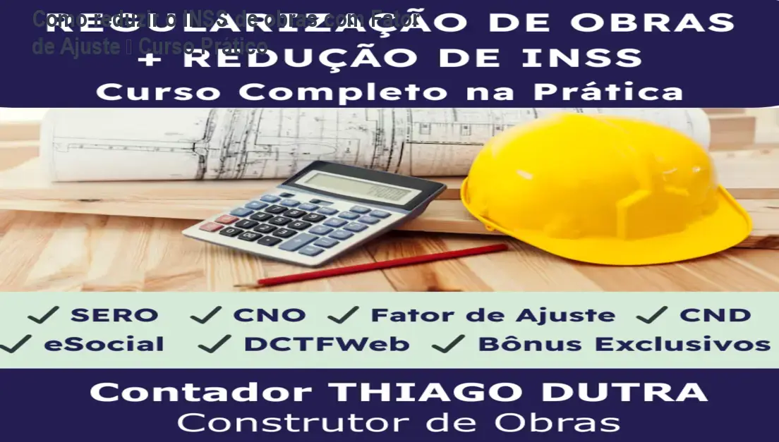 Como reduzir o INSS de obras com Fator de Ajuste – Curso Prático 1 https://cursoss.com.br/cursos/curso-reducao-inss-obras-fator-ajuste-regularizacao-de-obras/ Como reduzir o INSS de obras com Fator de Ajuste – Curso Prático