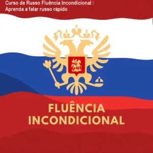 Curso de Russo Fluência Incondicional – Aprenda a falar russo rápido