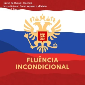 Curso de Russo – Fluência Incondicional: Como superar o alfabeto cirílico? Preço