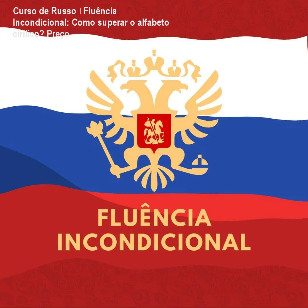 Curso de Russo – Fluência Incondicional: Como superar o alfabeto cirílico? Preço 1 https://cursoss.com.br/cursos/curso-de-russo-fluencia-incondicional-como-superar-alfabeto-cirilico-preco/ Curso de Russo – Fluência Incondicional: Como superar o alfabeto cirílico? Preço