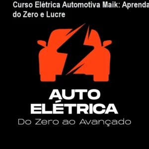 Curso Elétrica Automotiva Maik: Aprenda do Zero e Lucre