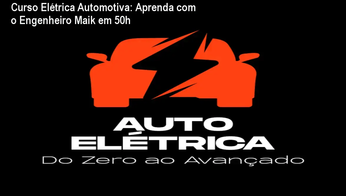 Curso Elétrica Automotiva: Aprenda com o Engenheiro Maik em 50h 1 https://cursoss.com.br/cursos/curso-eletrica-automotiva-maik-duvidas-sobre-download-gratis/ Curso Elétrica Automotiva: Aprenda com o Engenheiro Maik em 50h