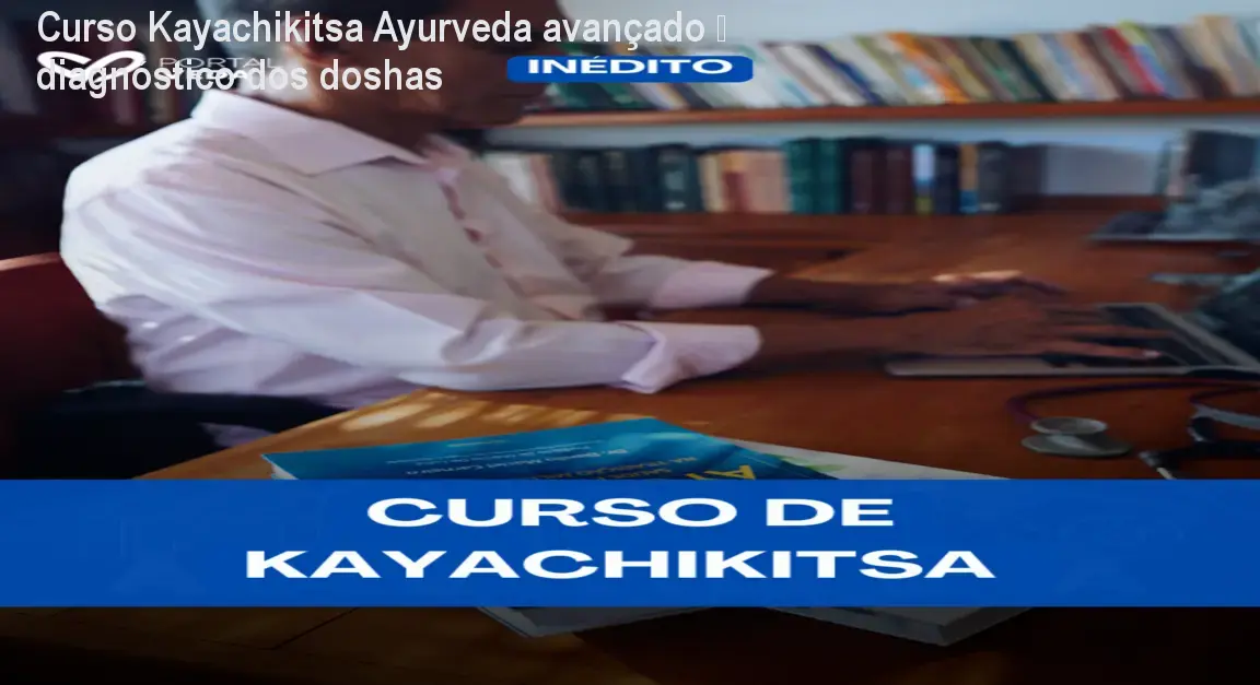 Curso Kayachikitsa Ayurveda avançado – diagnóstico dos doshas 1 https://cursoss.com.br/cursos/curso-kayachikitsa-ayurveda-diagnostico-doshas-acesso-oficial/ Curso Kayachikitsa Ayurveda avançado – diagnóstico dos doshas