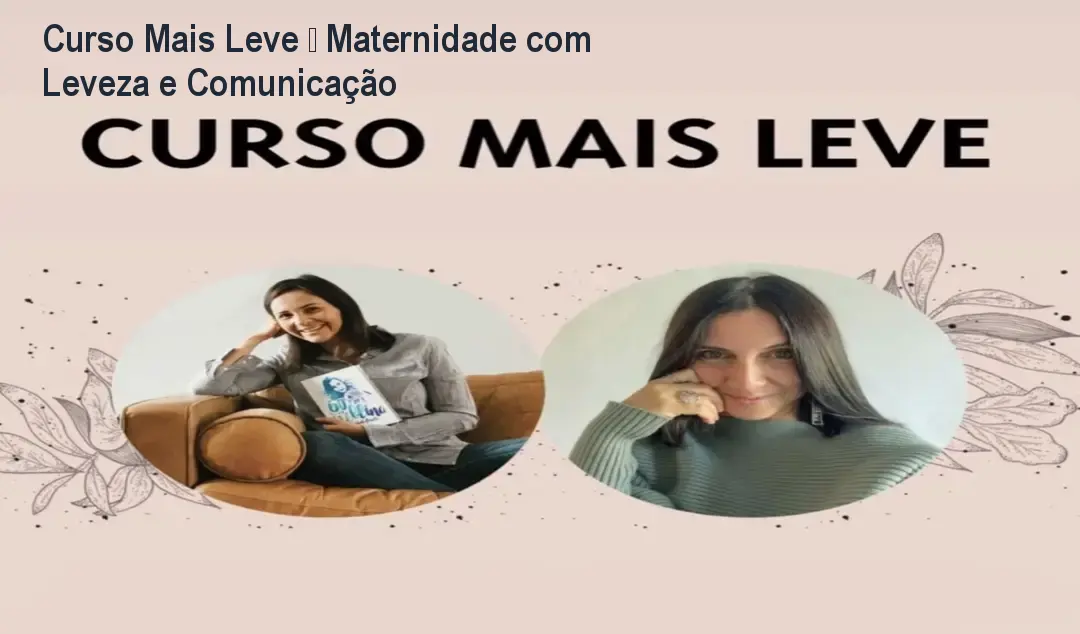 Curso Mais Leve – Maternidade com Leveza e Comunicação 1 https://cursoss.com.br/cursos/curso-mais-leve-vale-a-pena/ Curso Mais Leve – Maternidade com Leveza e Comunicação