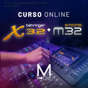 Curso online Behringer X32 M32 - Domine a mesa digital