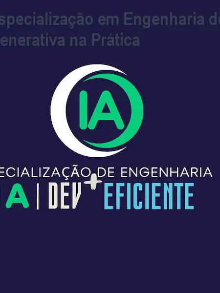 Especialização em Engenharia de IA: IA Generativa na Prática