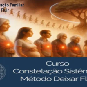 Curso Vip Constelação Familiar Sistêmica – Deixar Fluir