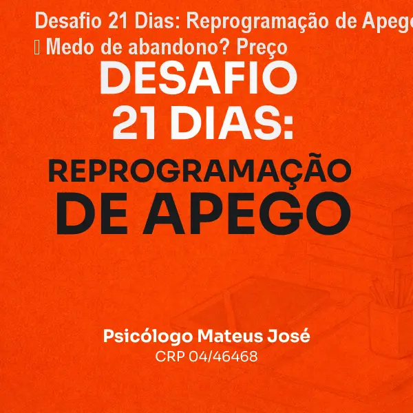 Desafio 21 Dias: Reprogramação de Apego – Medo de abandono? Preço 1 https://cursoss.com.br/cursos/desafio-21-dias-reprogramacao-de-apego-medo-de-abandono-preco/ Desafio 21 Dias: Reprogramação de Apego – Medo de abandono? Preço