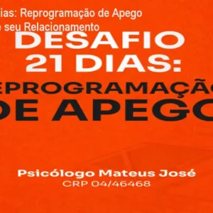 Desafio 21 Dias: Reprogramação de Apego – Transforme seu Relacionamento