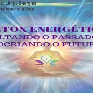 Detox Energético: Limpe Energias Negativas e Transforme sua Vida
