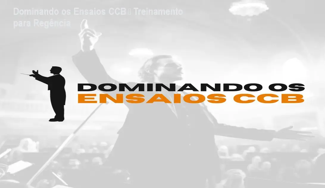 Dominando os Ensaios CCB – Treinamento para Regência 1 https://cursoss.com.br/cursos/dominando-ensaios-ccb-curso-regencia-orquestra-valor-beneficio/ Dominando os Ensaios CCB – Treinamento para Regência
