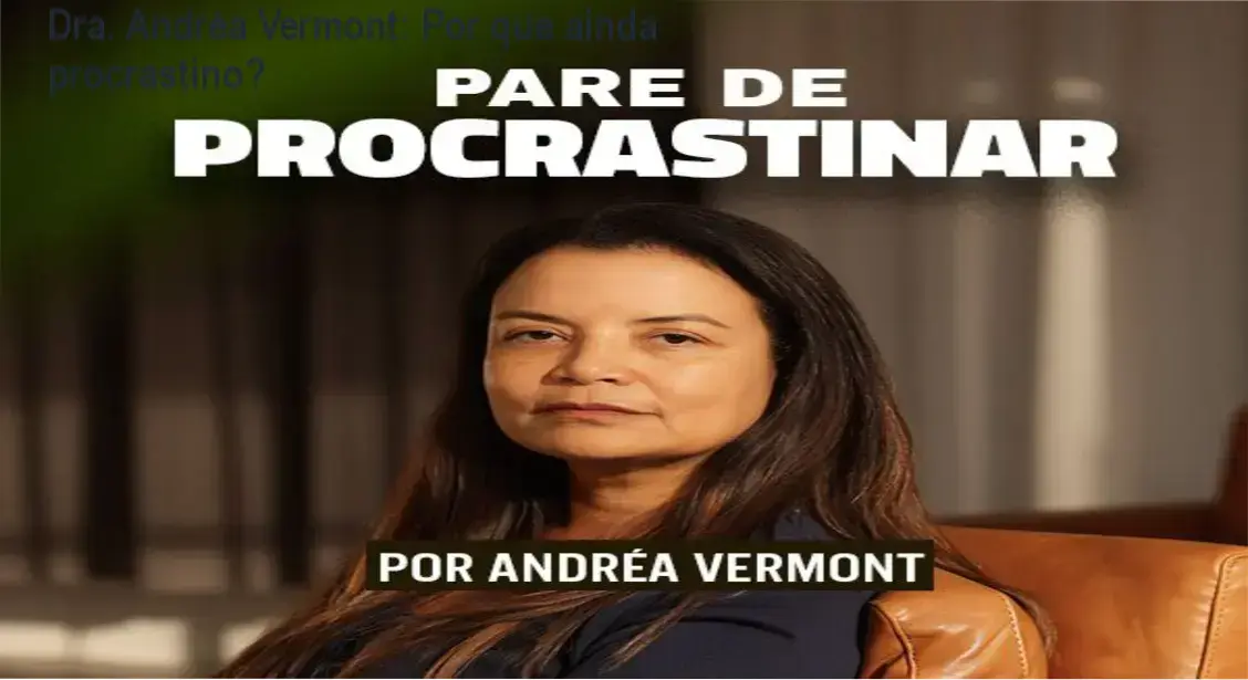 Capa do ebook Pare de Procrastinar da Dra. Andréa Vermont, abordando bloqueios mentais