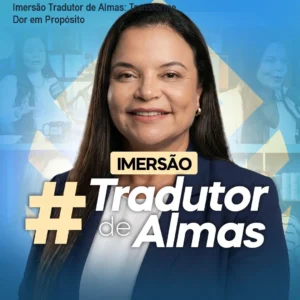 Imersão Tradutor de Almas: Transforme Dor em Propósito