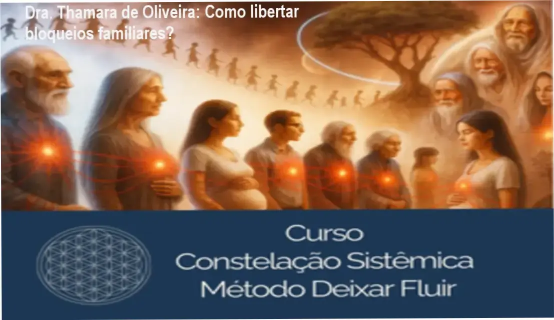 Dra. Thamara de Oliveira apresentando o Curso Vip Constelação Familiar Sistêmica - Deixar Fluir