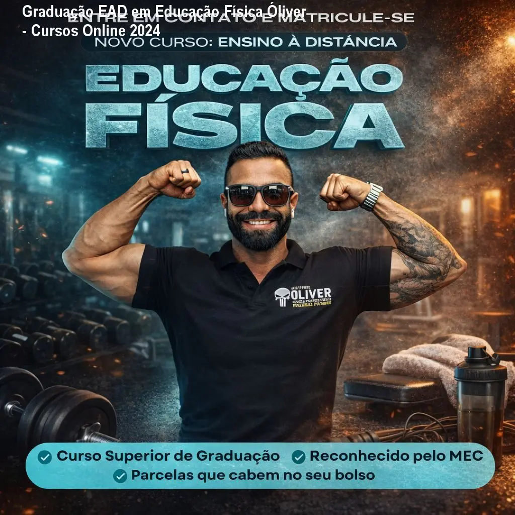 Graduação EAD em Educação Física Óliver - Cursos Online 2024 1 https://cursoss.com.br/cursos/educacao-fisica-ead-oliver-graducao-online/ Graduação EAD em Educação Física Óliver - Cursos Online 2024