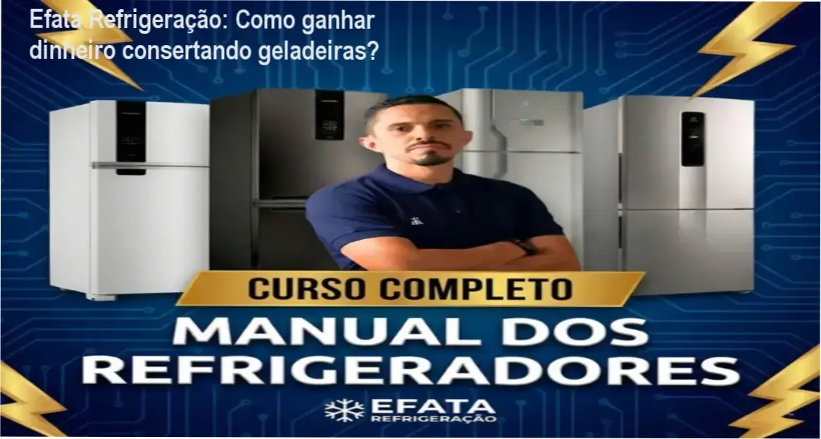 Imagem do autor Efata Refrigeração apresentando o curso online de manutenção e venda de geladeiras