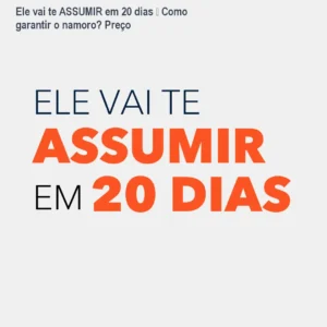 Ele vai te ASSUMIR em 20 dias – Como garantir o namoro? Preço