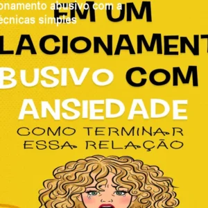 Em um relacionamento abusivo com a ansiedade: Técnicas simples
