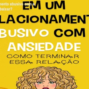 Em um relacionamento abusivo com a ansiedade – onde baixar?