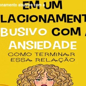 Em um relacionamento abusivo com a ansiedade