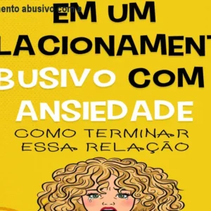 Em um relacionamento abusivo com a ansiedade
