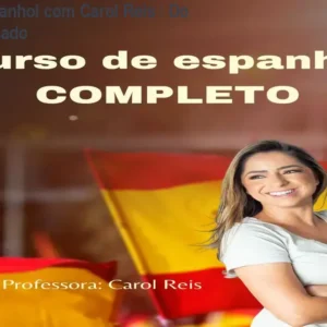 Domine o Espanhol com Carol Reis – Do Zero ao Avançado