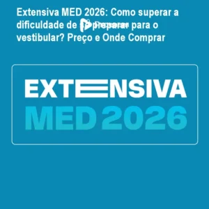 Extensiva MED 2026: Como superar a dificuldade de se preparar para o vestibular? Preço e Onde Comprar