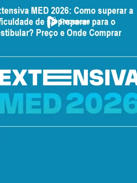 Extensiva MED 2026: Como superar a dificuldade de se preparar para o vestibular? Preço e Onde Comprar