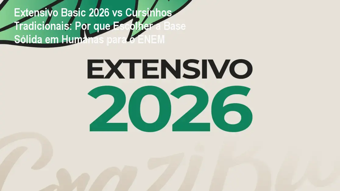Extensivo Basic 2026 vs Cursinhos Tradicionais: Por que Escolher a Base Sólida em Humanas para o ENEM 1 https://cursoss.com.br/extensivo-basic-2026-vs-cursinhos-tradicionais/ Imagem do curso Extensivo Basic 2026 mostrando estudantes estudando Ciências Humanas para melhorar a performance no ENEM