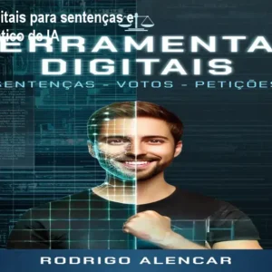 Ferramentas digitais para sentenças e votos: curso prático de IA
