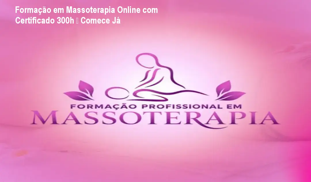 Formação em Massoterapia Online com Certificado 300h – Comece Já 1 https://cursoss.com.br/cursos/formacao-massoterapia-online-certificado-300h-acesso-vitalicio/ Formação em Massoterapia Online com Certificado 300h – Comece Já