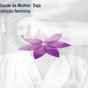 O Catálogo de Cursos 7 https://cursoss.com.br/o-catalogo-de-cursos/ Formação em Saúde da Mulher: Seja referência na nutrição feminina