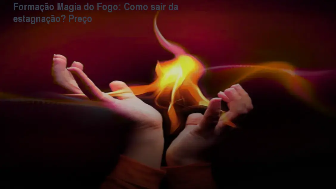 Formação Magia do Fogo: Como sair da estagnação? Preço 1 https://cursoss.com.br/cursos/formacao-magia-do-fogo-estagnacao-preco/ Formação Magia do Fogo: Como sair da estagnação? Preço