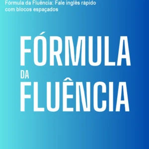 Fórmula da Fluência: Fale inglês rápido com blocos espaçados