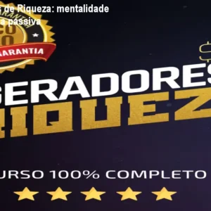 Curso Geradores de Riqueza: mentalidade financeira e renda passiva