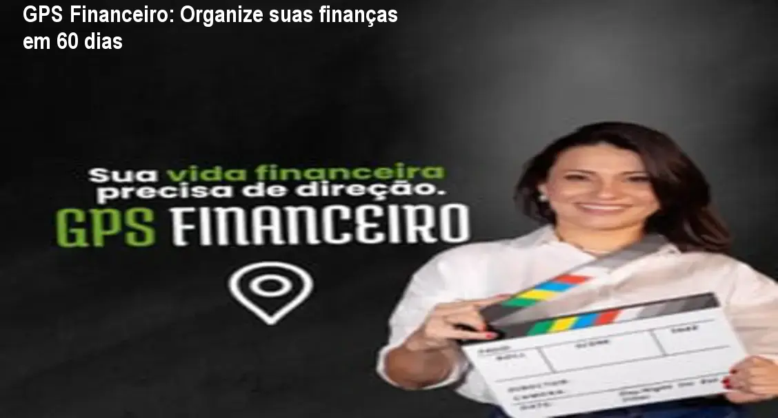GPS Financeiro: Organize suas finanças em 60 dias 1 https://cursoss.com.br/cursos/gps-financeiro-adelaide-viana-acesso-imediato/ GPS Financeiro: Organize suas finanças em 60 dias