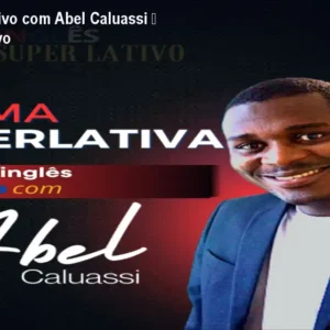 Inglês Superlativo com Abel Caluassi – Fale como nativo