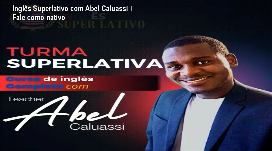 Inglês Superlativo com Abel Caluassi – Fale como nativo 1 https://cursoss.com.br/cursos/ingles-superlativo-abel-caluassi-como-falar-ingles/ Inglês Superlativo com Abel Caluassi – Fale como nativo
