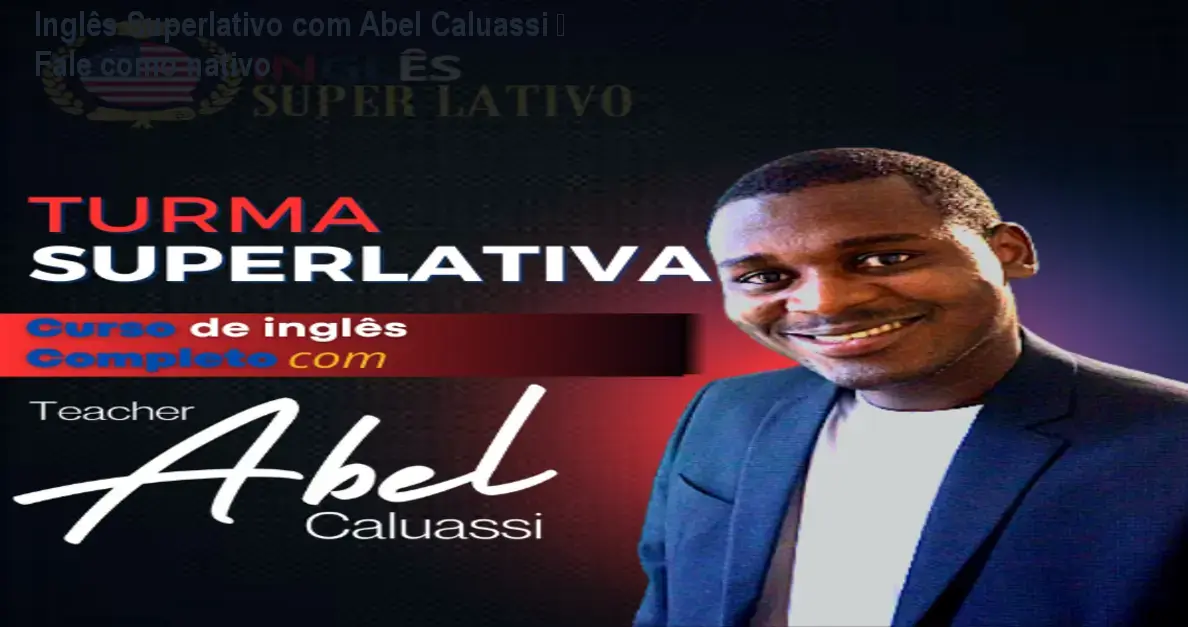 Inglês Superlativo com Abel Caluassi – Fale como nativo 1 https://cursoss.com.br/cursos/ingles-superlativo-abel-caluassi-como-falar-nativo/ Inglês Superlativo com Abel Caluassi – Fale como nativo