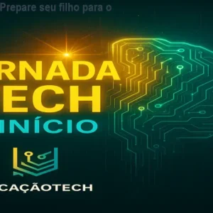 Jornada Tech: Prepare seu filho para o futuro digital